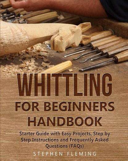 Whittling for Beginners Handbook, Stephen Fleming - Paperback - 9781647130541