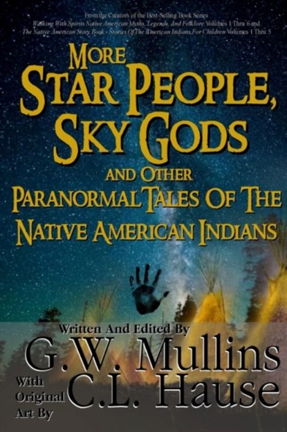 More Star People, Sky Gods And Other Paranormal Tales Of The Native American Indians, G W Mullins - Paperback - 9781647133375