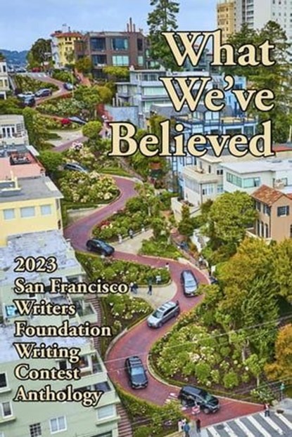 What We've Believed, E A Provost - Ebook - 9781647150105