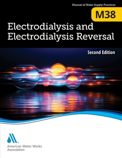 M38 Electrodialysis and Electrodialysis Reversal, Second Edition, Awwa - Paperback - 9781647170691