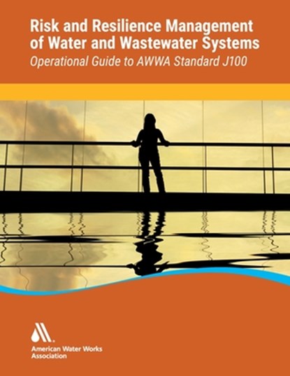 Operational Guide to Awwa Standard J100 Risk & Resilience Management of Water & Wastewater Systems, Awwa - Paperback - 9781647171216