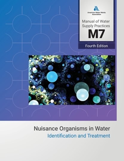 M7 Problem Organisms in Water: Identification and Treatment, Fourth Edition, Awwa - Paperback - 9781647171537