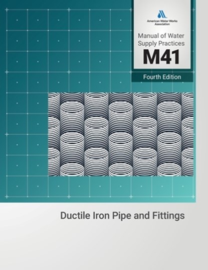 M41 Ductile-Iron Pipe and Fittings, Fourth Edition, American Water Works Association - Paperback - 9781647172015