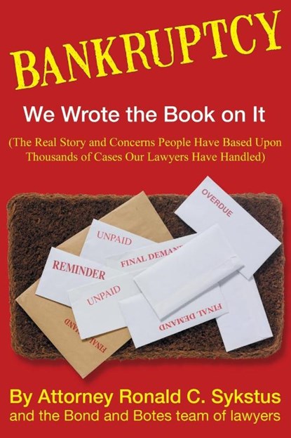 Bankruptcy - We Wrote the Book on It, Attorney Ronald C Sykstus - Paperback - 9781647186401