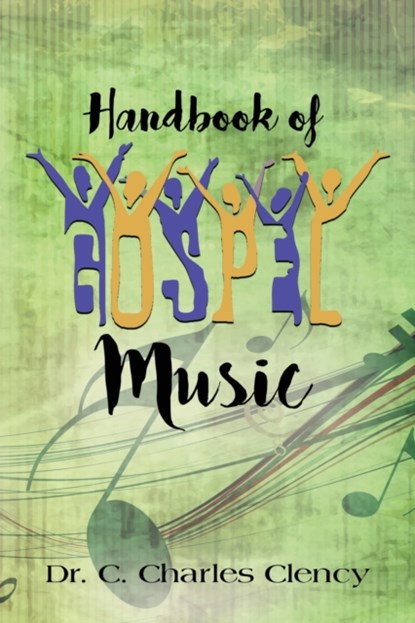 Handbook of Gospel Music, Dr C Charles Clency - Paperback - 9781647189518