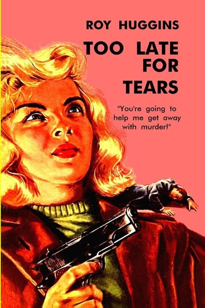 Too Late For Tears, Roy Huggins - Paperback - 9781647205836