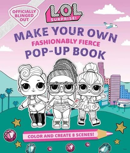 L.O.L. Surprise!: Make Your Own Pop-Up Book: Fashionably Fierce: (Lol Surprise Activity Book, Gifts for Girls Aged 5+, Coloring Book), Insight Kids - Gebonden - 9781647221119