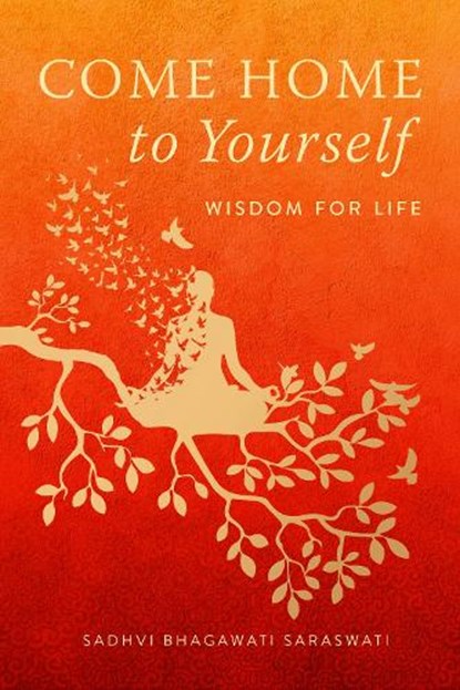 Come Home to Yourself, Sadhvi Bhagawati Saraswati - Gebonden - 9781647223694