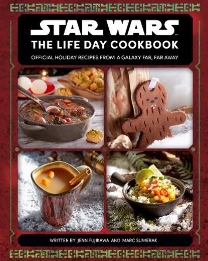 Star Wars: The Life Day Cookbook, Jenn Fujikawa ; Marc Sumerak - Gebonden - 9781647224776