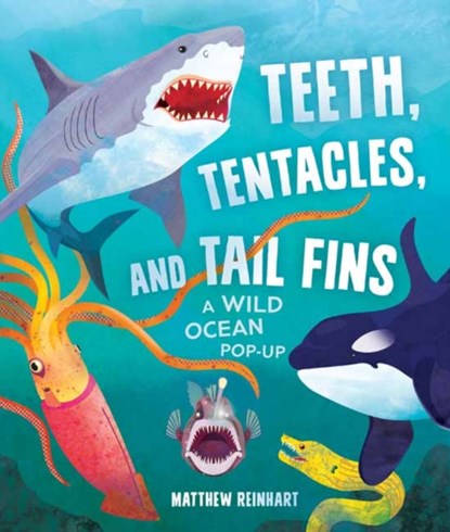 Teeth, Tentacles, and Tail Fins (Reinhart Pop-Up Studio), Matthew Reinhart ; Susan B. Katz - Gebonden - 9781647227241