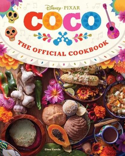 Coco: The Official Cookbook, Insight Editions ; Gino Garcia - Gebonden - 9781647229450