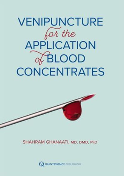 Venipuncture for the Application of Blood Concentrates, Shahram Ghanaati - Ebook - 9781647242107