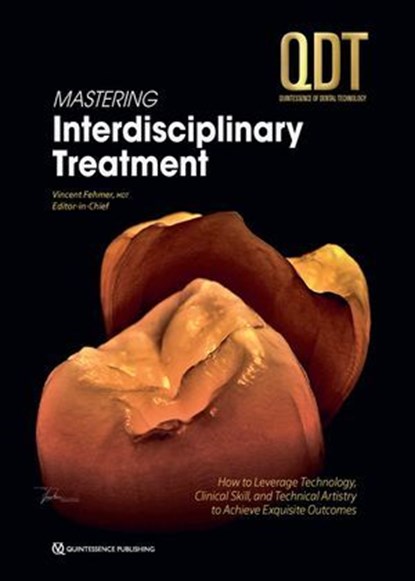 QDT 2025: Mastering Interdisciplinary Treatment, Vincent Fehmer - Ebook - 9781647242305