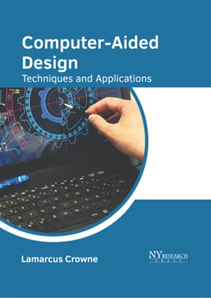Computer-Aided Design: Techniques and Applications, Lamarcus Crowne - Gebonden - 9781647253790