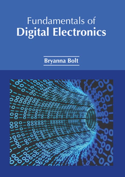 Fundamentals of Digital Electronics, Bryanna Bolt - Gebonden - 9781647254254