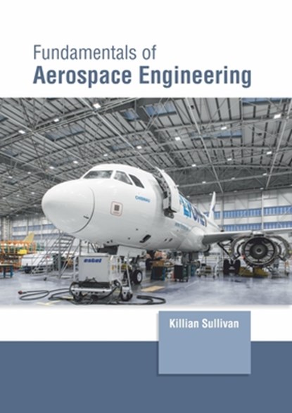 Fundamentals of Aerospace Engineering, Killian Sullivan - Gebonden - 9781647261245