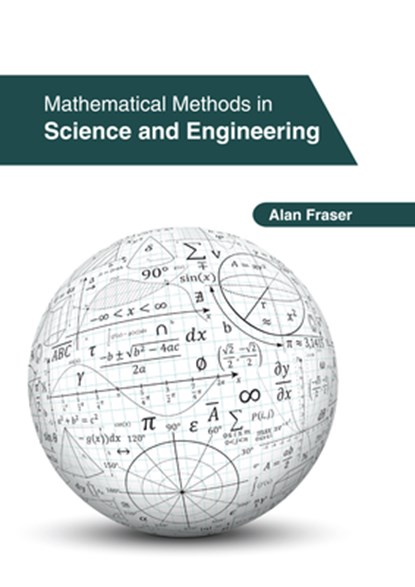 Mathematical Methods in Science and Engineering, Alan Fraser - Gebonden - 9781647261320