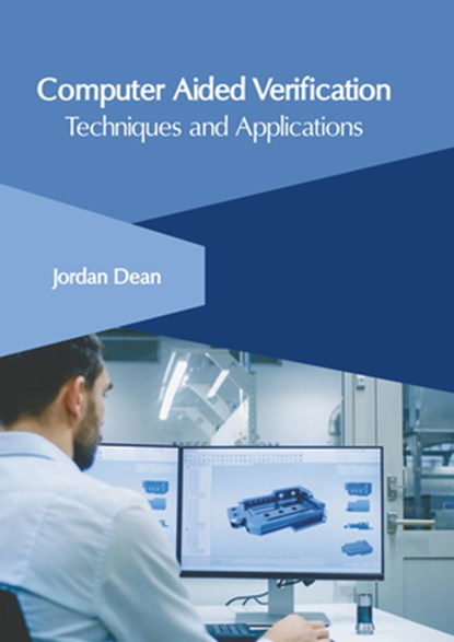 Computer Aided Verification: Techniques and Applications, Jordan Dean - Gebonden - 9781647265861