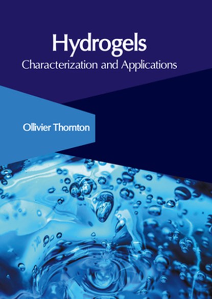Hydrogels: Characterization and Applications, Ollivier Thornton - Gebonden - 9781647265984