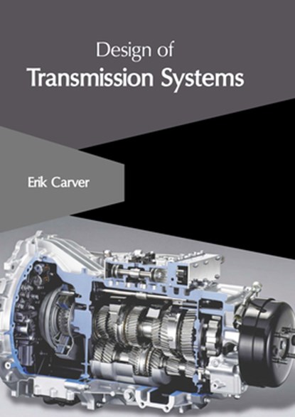 Design of Transmission Systems, Erik Carver - Gebonden - 9781647266455