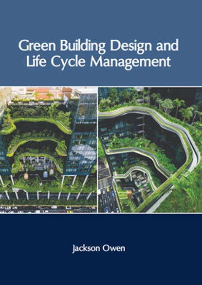 Green Building Design and Life Cycle Management, Jackson Owen - Gebonden - 9781647266837