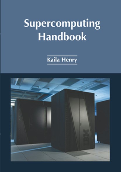 Supercomputing Handbook, Kaila Henry - Gebonden - 9781647284527