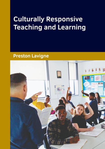 Culturally Responsive Teaching and Learning, Preston LaVigne - Gebonden - 9781647284923