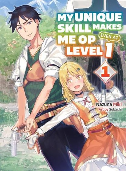 My Unique Skill Makes Me OP even at Level 1 vol 1 (light novel), Nazuna Miki - Paperback - 9781647291938