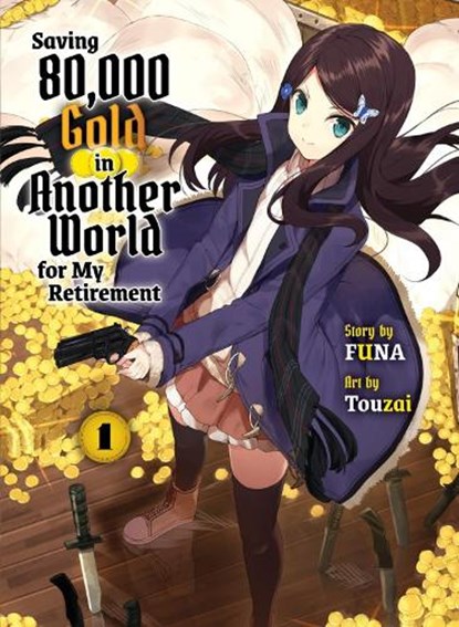 Saving 80,000 Gold in Another World for my Retirement 1 (light novel), Funa - Paperback - 9781647292102