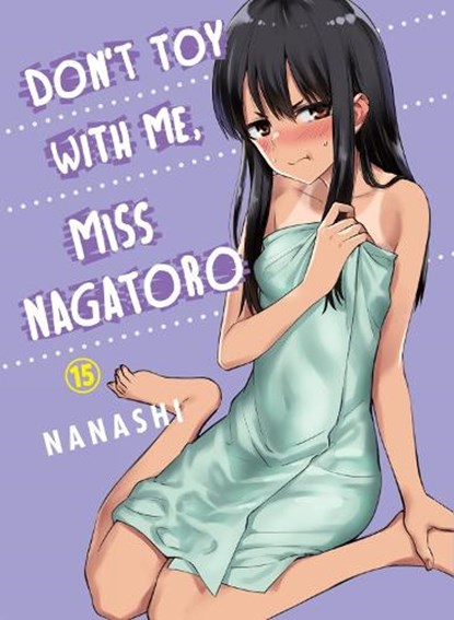 Don't Toy with Me, Miss Nagatoro, Volume 15, Nanashi - Paperback - 9781647292263