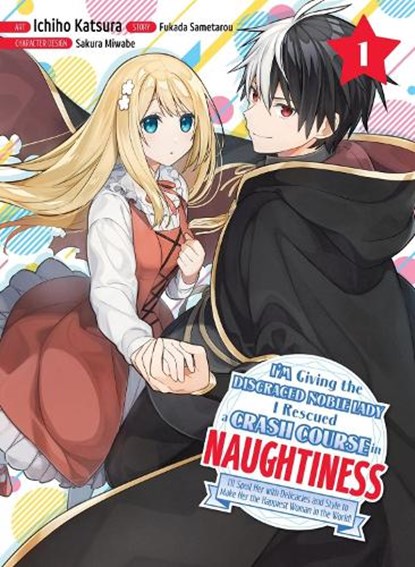 I'm Giving the Disgraced Noble Lady I Rescued a Crash Course in Naughtiness 1, Sametarou Fukada - Paperback - 9781647292799