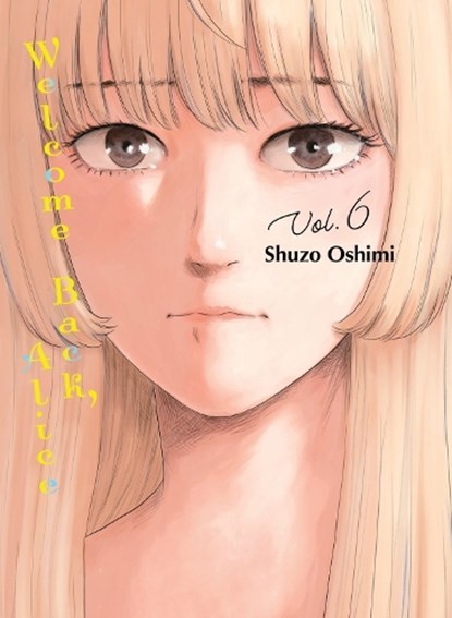 Welcome Back, Alice 6, Shuzo Oshimi - Paperback - 9781647293031