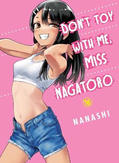 Don't Toy with Me, Miss Nagatoro, Volume 16, Nanashi - Paperback - 9781647293048