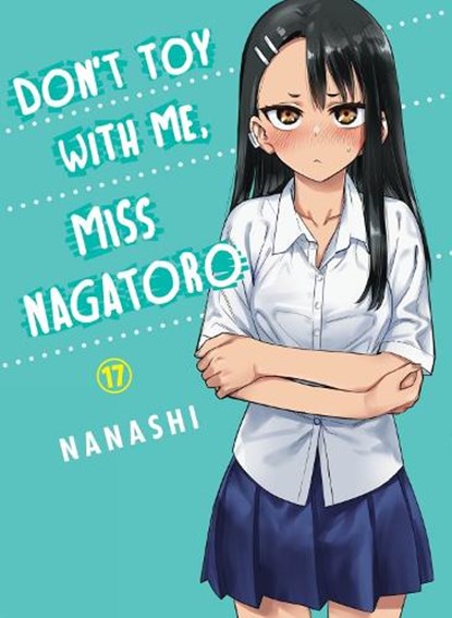 Don't Toy with Me, Miss Nagatoro, Volume 17, Nanashi - Paperback - 9781647293055