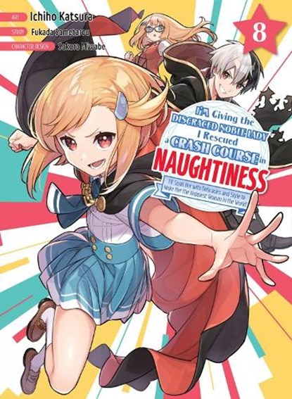 I'm Giving the Disgraced Noble Lady I Rescued a Crash Course in Naughtiness 8, Sametarou Fukada - Paperback - 9781647293819