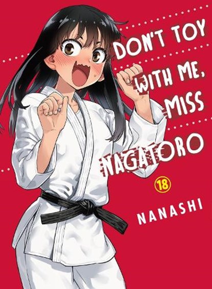 Don't Toy with Me, Miss Nagatoro, Volume 18, Nanashi - Paperback - 9781647293840