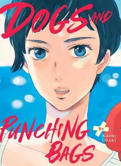 Dogs and Punching Bags, Kaori Ozaki - Paperback - 9781647293994