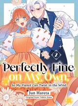 Perfectly Fine on My Own, So My Fiance Can Twist in the Wind 2 - Yahiro Arase - 9781647295967