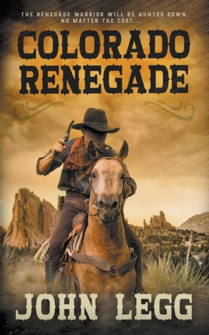 Colorado Renegade, John Legg - Paperback - 9781647347505