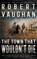 The Town That Wouldn't Die, Robert Vaughan - Paperback - 9781647347918