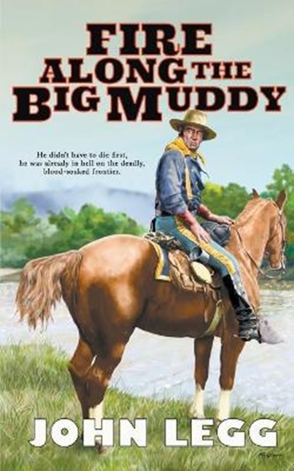 Fire Along The Big Muddy, LEGG,  John - Paperback - 9781647349196