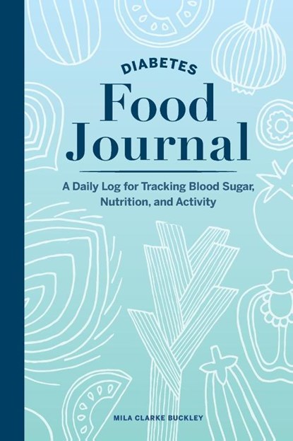 Diabetes Food Journal, Mila Clarke Buckley - Paperback - 9781647390242