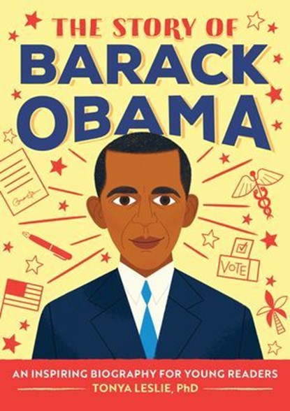 The Story of Barack Obama, Tonya Leslie - Ebook - 9781647391065