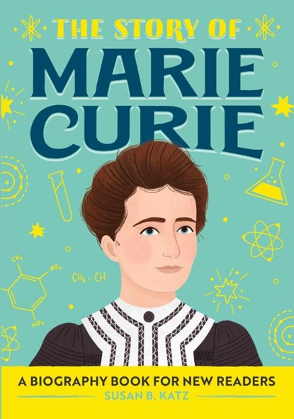 The Story of Marie Curie, Susan B. Katz - Paperback - 9781647391126