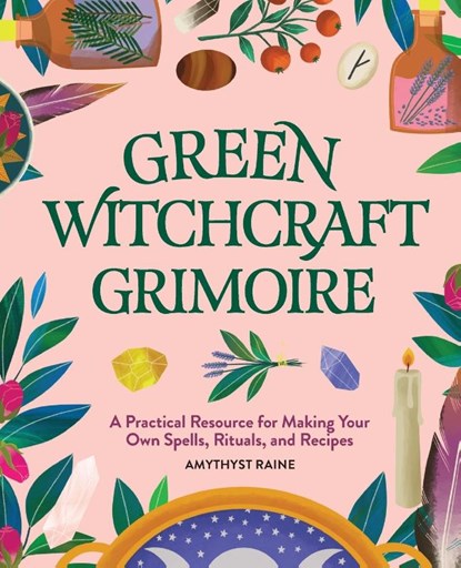 Green Witchcraft Grimoire, Amythyst Raine - Paperback - 9781647391423