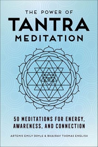 The Power of Tantra Meditation, Artemis Emily Doyle ; Bhairav Thomas English - Ebook - 9781647392017