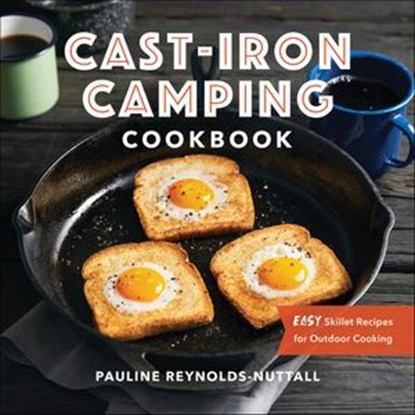 Cast-Iron Camping Cookbook, Pauline Reynolds-Nuttall - Ebook - 9781647392864