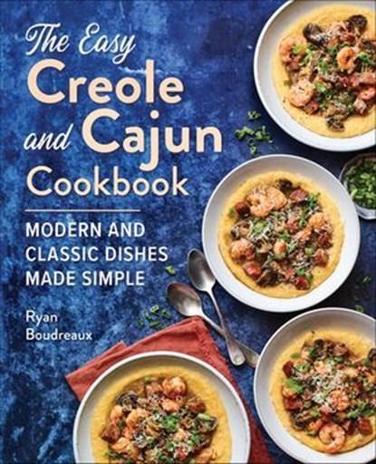 The Easy Creole and Cajun Cookbook, Ryan Boudreaux - Ebook - 9781647393380