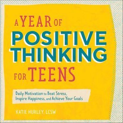 A Year of Positive Thinking for Teens, Katie Hurley - Ebook - 9781647393878