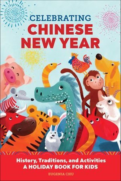 Celebrating Chinese New Year, Eugenia Chu - Ebook - 9781647394233